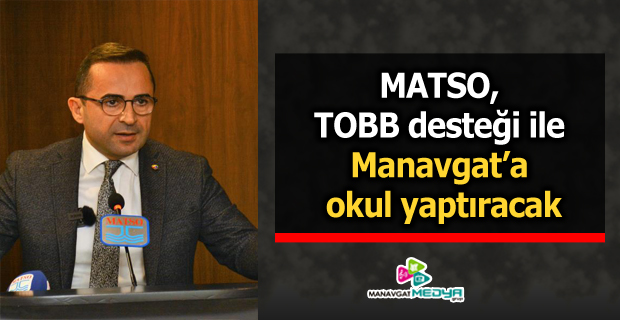MATSO, TOBB desteği ile Manavgat’a okul yaptıracak